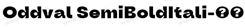 Oddval SemiBoldItali字体转换 Oddval SemiBoldItali字体转换